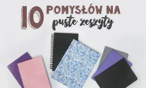 Co zrobić ze starymi zeszytami? Odkryj kreatywne pomysły na ich wykorzystanie