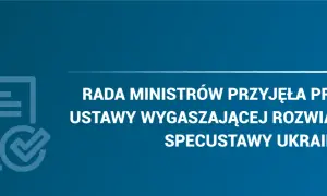 Ikona dokumentu z zaznaczeniem i napis "Rada Ministrów przyjęła projekt ustawy wygaszającej specustawę ukraińską".