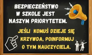 Czarna tablica z napisem "Bezpieczeństwo w szkole jest naszym priorytetem. Jeśli komuś dzieje się krzywda, poinformuj o tym nauczyciela.