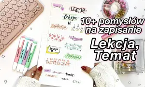 Jak estetycznie prowadzić zeszyt, aby był funkcjonalny i piękny