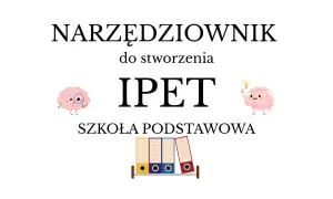 Grafika z napisem "NARZĘDZIOWNIK do stworzenia IPET SZKOŁA PODSTAWOWA", mózgami i segregatorami.