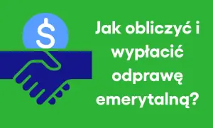 Grafika przedstawia uścisk dłoni i monetę z symbolem dolara, z tekstem "Jak obliczyć i wypłacić odprawę emerytalną?".