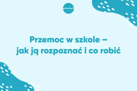 Niebieskie tło z białymi wzorami i tekstem "Przemoc w szkole – jak ją rozpoznać i co robić".