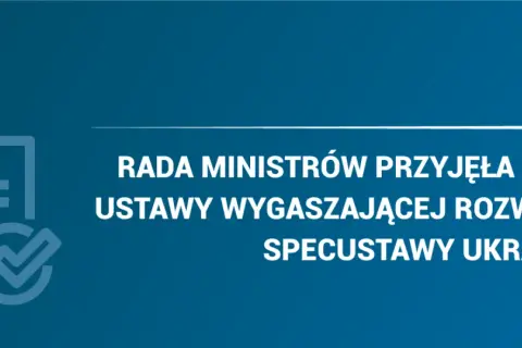 Ikona dokumentu z zaznaczeniem i napis "Rada Ministrów przyjęła projekt ustawy wygaszającej specustawę ukraińską".