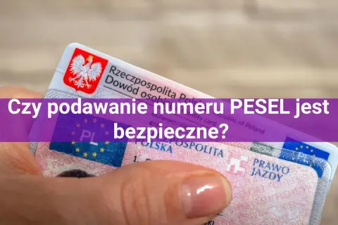 Dowód osobisty i prawo jazdy. Czy pesel to dane wrażliwe? Pytanie o bezpieczeństwo numeru PESEL.