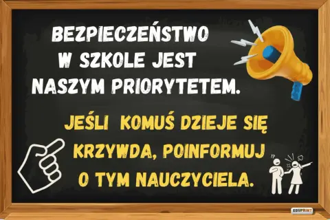 Czarna tablica z napisem "Bezpieczeństwo w szkole jest naszym priorytetem. Jeśli komuś dzieje się krzywda, poinformuj o tym nauczyciela.