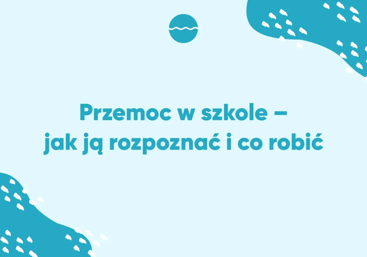 Niebieskie tło z białymi wzorami i tekstem "Przemoc w szkole – jak ją rozpoznać i co robić".