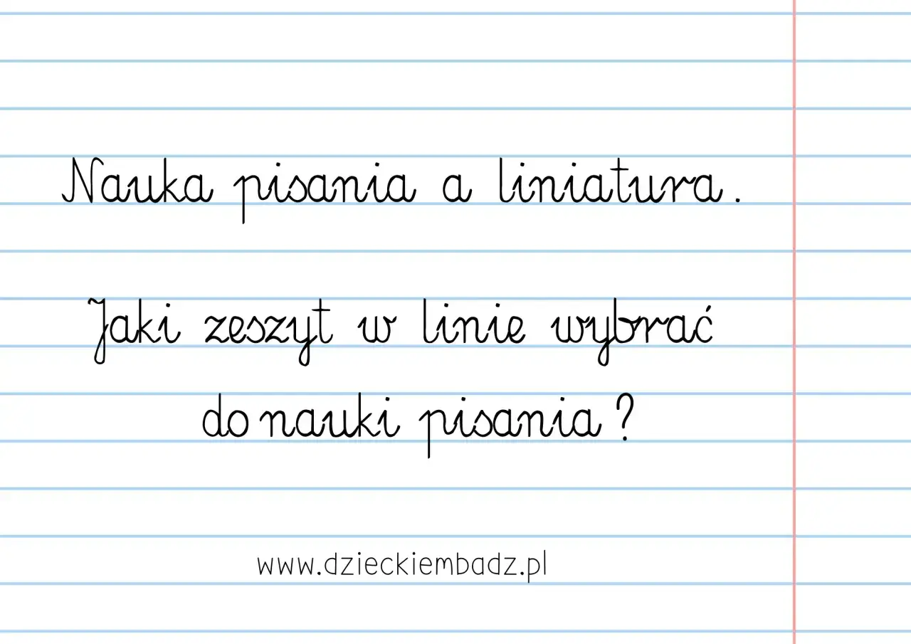 Nauka pisania wymaga odpowiedniego zeszytu w 3 linie. Jaki wybrać, by nauka pisania była łatwiejsza?