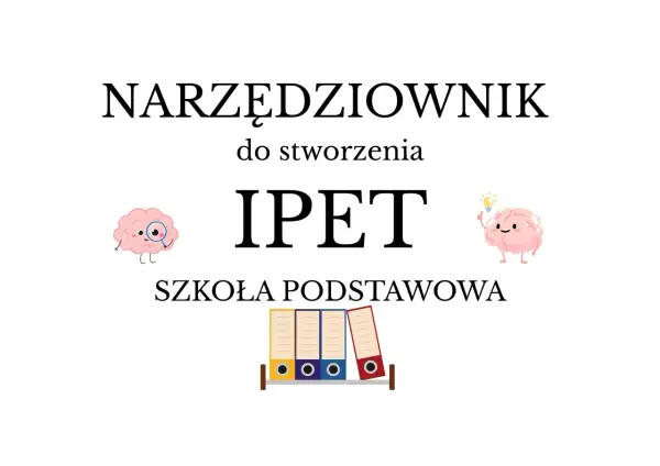 Grafika z napisem "NARZĘDZIOWNIK do stworzenia IPET SZKOŁA PODSTAWOWA", mózgami i segregatorami.